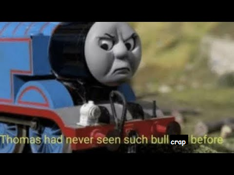 Thomas Had Never Seen Such Bullshit Before Meme Compilation Youtube