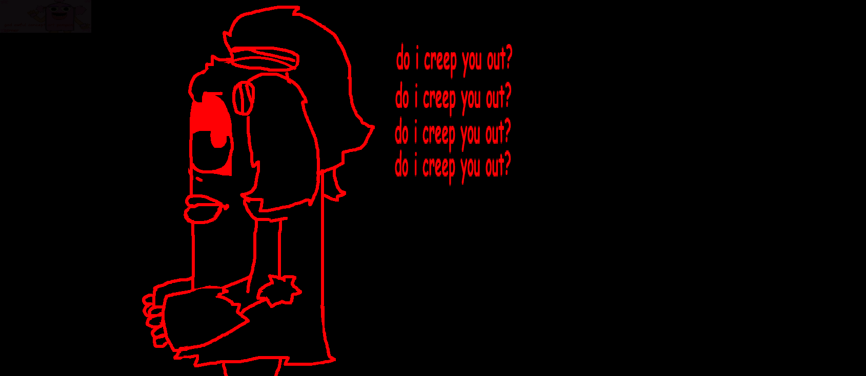 "do i creep you out?..." Fandom(02)