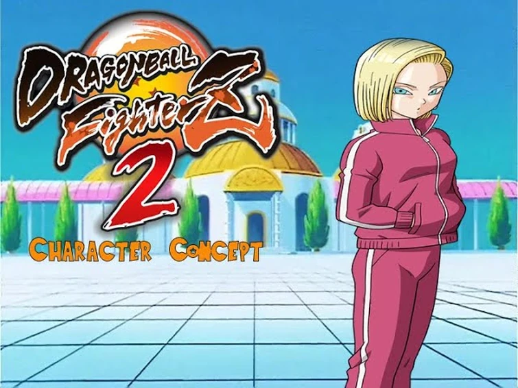 Dragon Ball FighterZ 2 - Android 18 (Character Concept)