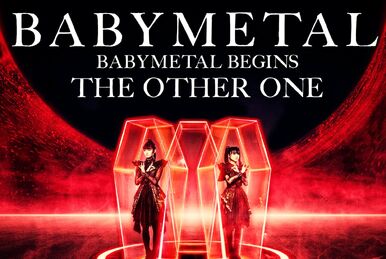 BABYMETAL BEGINS - THE OTHER ONE - | BABYMETAL Wiki | Fandom