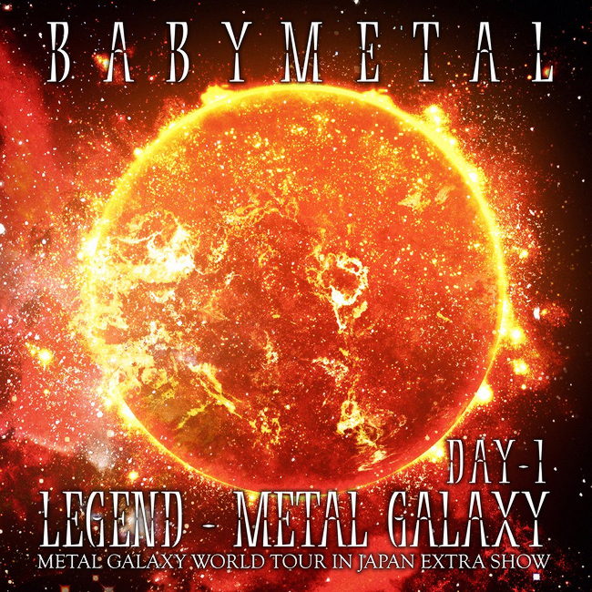 LEGEND - METAL GALAXY (DAY 1) | BABYMETAL Wiki | Fandom