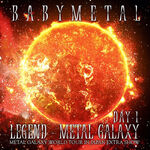 LEGEND - METAL GALAXY (DAY 2) | BABYMETAL Wiki | Fandom