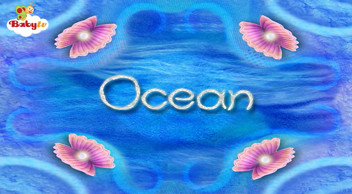 Ocean BabyTV Fan Club Wiki Fandom ocean-babytv-fan-club-wiki-fandom