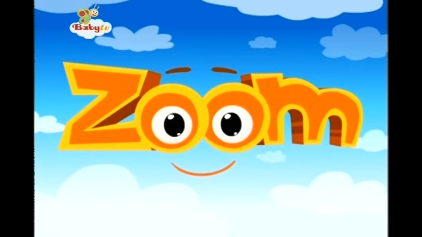 Zoom | BabyTV Wiki | Fandom