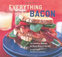 Everything Tastes Better with Bacon