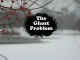 The Ghost Problem