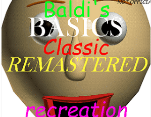 Baldi's Basics Classic Remastered RECREATION [V0.4.4] 