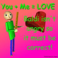 You + Me = LOVE Baldi isn't angry so it must be correct!