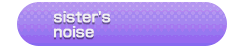 Sister's noise EN Song Title