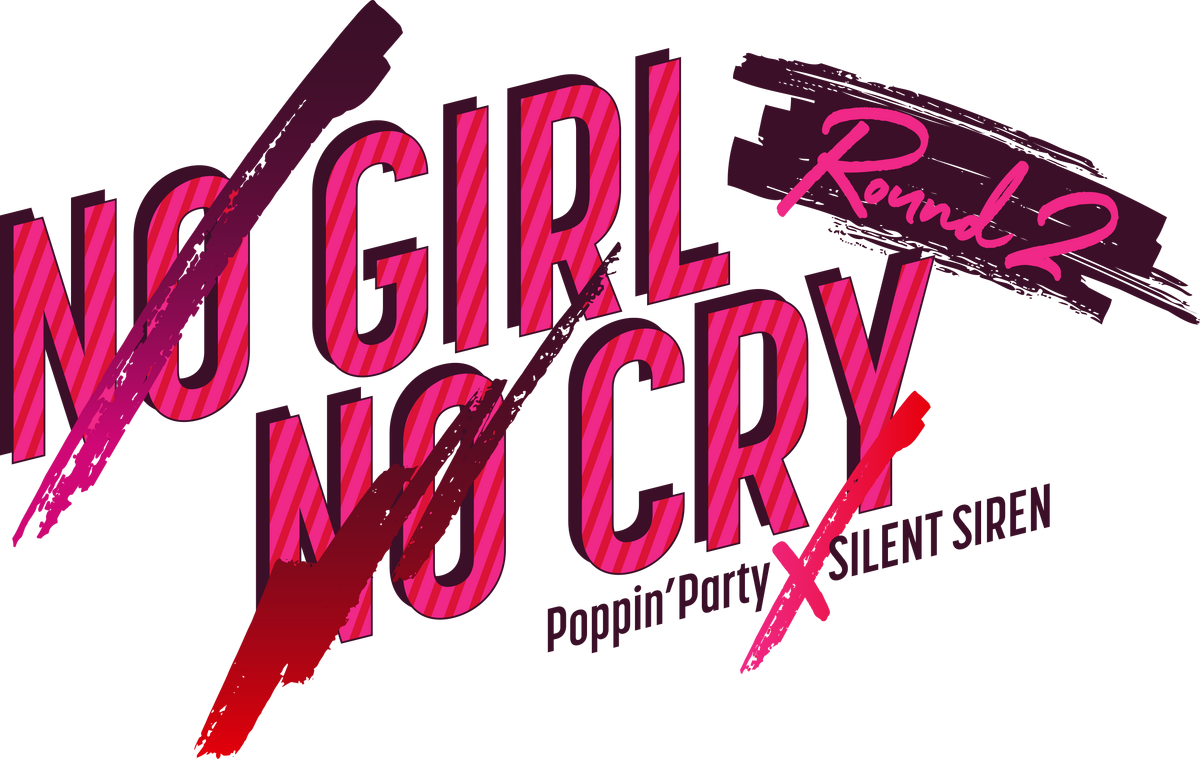 Poppin'Party×SILENT SIREN Versus Live NO GIRL NO CRY -Round Poppin'Party×SILENT SIREN Versus Live NO GIRL NO CRY -Round