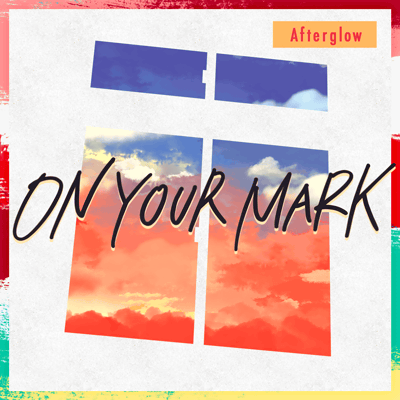 ON YOUR MARK（生産限定盤／CD＋Blu-ray） Afterglow