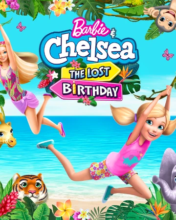 Barbie \u0026 Chelsea: The Lost Birthday 