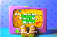 Oh, Brother... She's My Sister