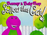 Barney & Baby Bop Follow that Cat!