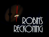 Robin's Reckoning: Part I