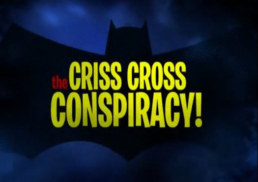 The Criss Cross Conspiracy! | Batman Wiki | Fandom