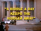 A Riddle a Day Keeps the Riddler Away