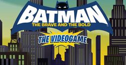 Batman: The Brave and the Bold (videojuego) | Batpedia | Fandom