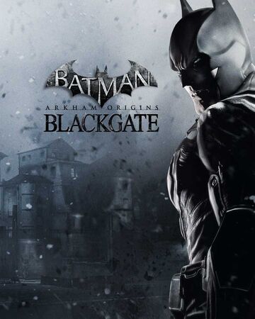 Batman Arkham Origins Blackgate Batman Arkham Wiki Fandom