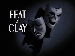 Feat of Clay Part I Title Card