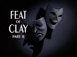 Feat of Clay Part II Title Card
