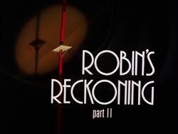 Robin's Reckoning Part II Title Card.jpg