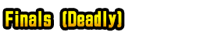 Finals (Deadly)