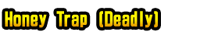 Honey Trap (Deadly)