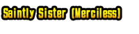 Saintly Sister (Merciless)