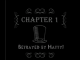 Chapter 1: Betrayed by Hatty!