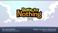 Battle for Nothing!!!!!