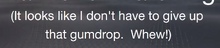 Notgivingupgumdrop.png
