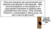 One Person Per Recommender Sign; ShinyGenesectAron2; in the BFDI Recommended Characters video, the version that appeared in Hurtful! was listed to appear in Reveal Novum