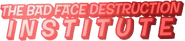 Logo for The Bad Face Destruction Institute