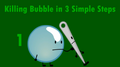 Killing Bubble in 3 Simple Steps. Step 1: Get a needle.