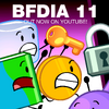 "BFDIA 11 OUT NOW ON YOUTUBE!"