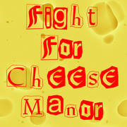 Fight For Cheese Manor