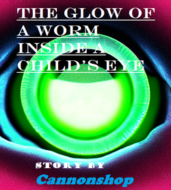 The Glow of a Worm inside a Child's Eye (Cover Art)
