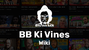 BB Ki Vines Wiki