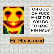 MrMixAngryPoster.png (38 KB) Mr. Mix's Poster when he is dragging the player to the cauldron.