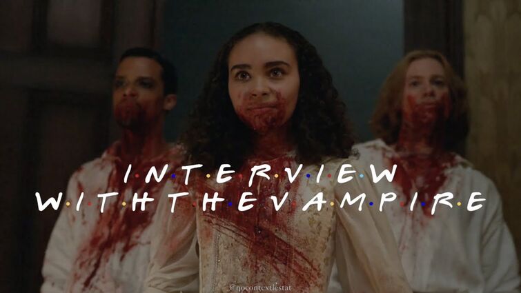 so no one told you life was gonna be this way? | interview with the vampire