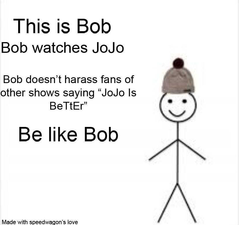 Be Like Bob For Dio Sake Fandom