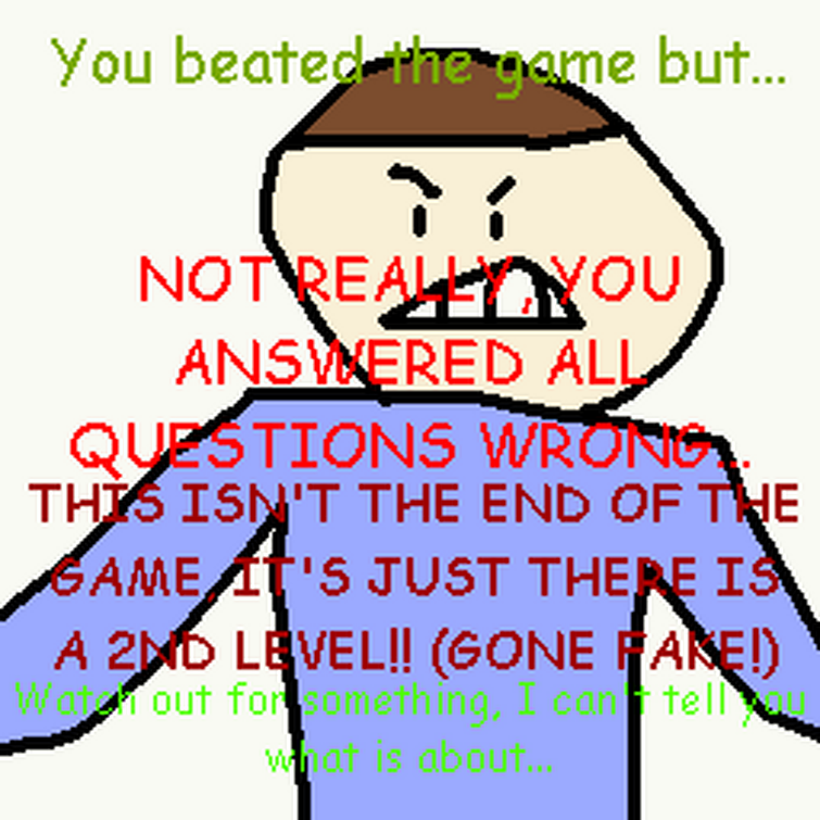 A person whose life was destroyed by BBIEAL — Congratulations on the  release of Baldi's Basics