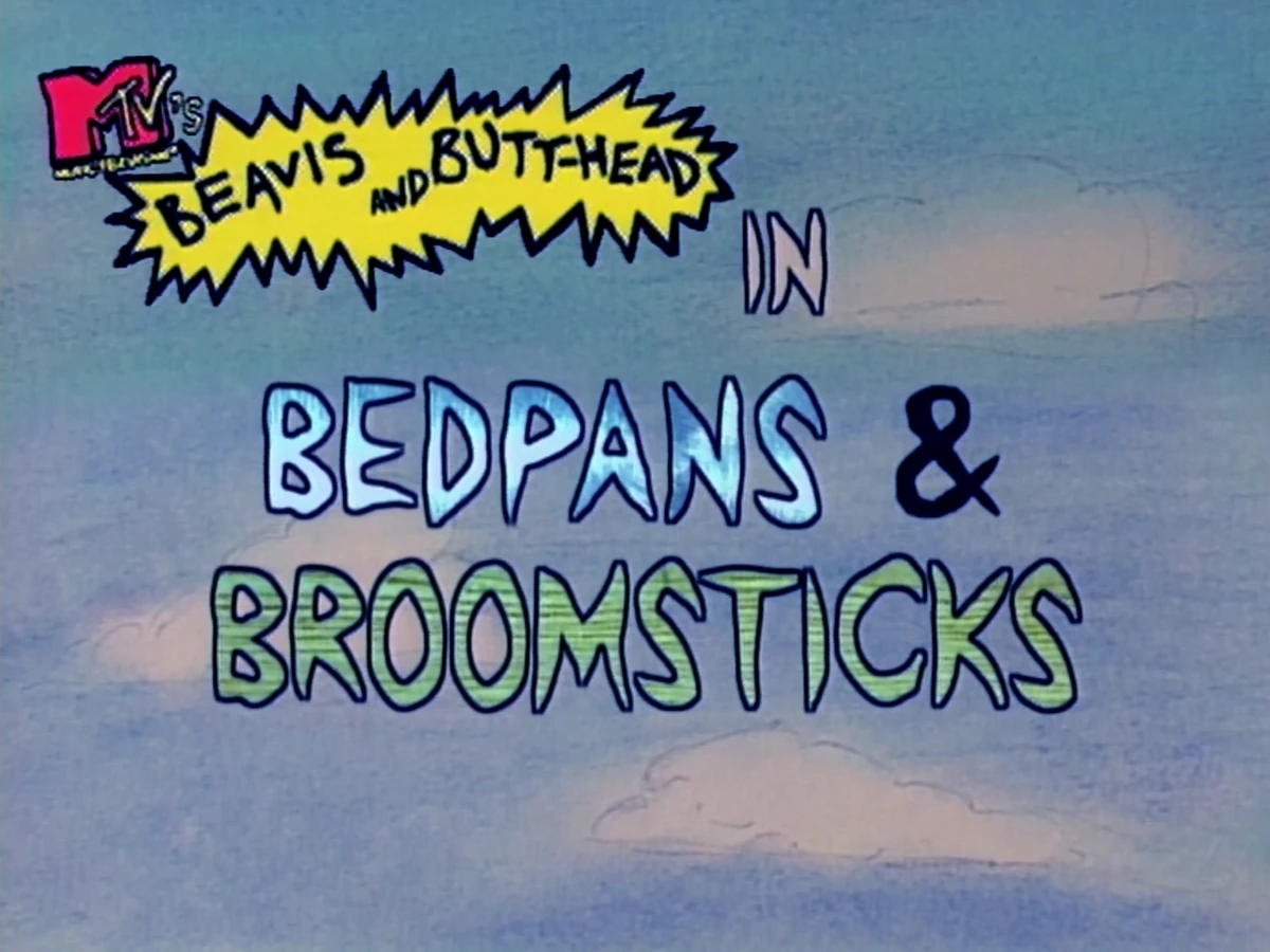 Bedpans & Broomsticks Beavis and ButtHead Fandom