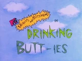 Drinking Butt-ies