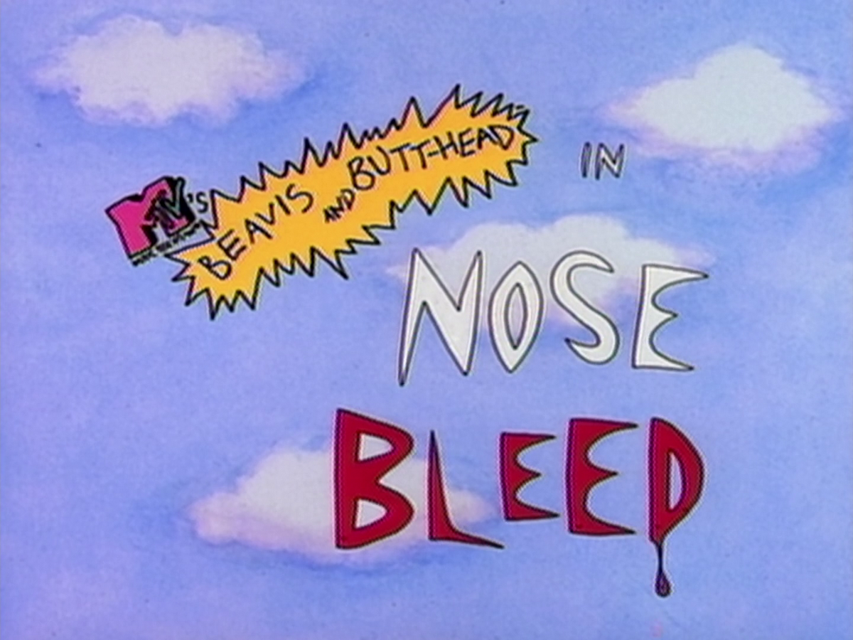 Nose Bleed | Beavis and Butt-Head | Fandom