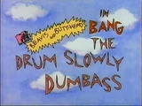 Bang the Drum Slowly Dumbass