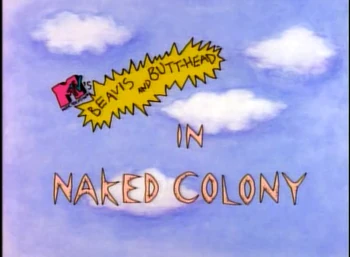 Naked Colony | Beavis and Butt-Head | Fandom