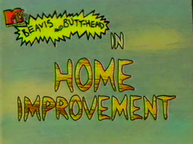 Home Improvement | Beavis and Butt-Head | Fandom