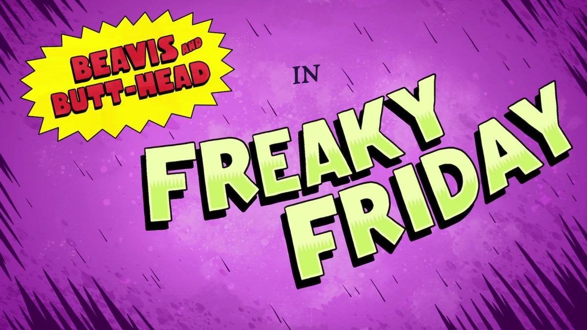 Freaky Friday | Beavis and Butt-Head | Fandom